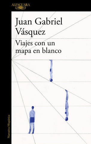 Viajes con un mapa en blanco  | Juan Gabriel Vásquez Velandia