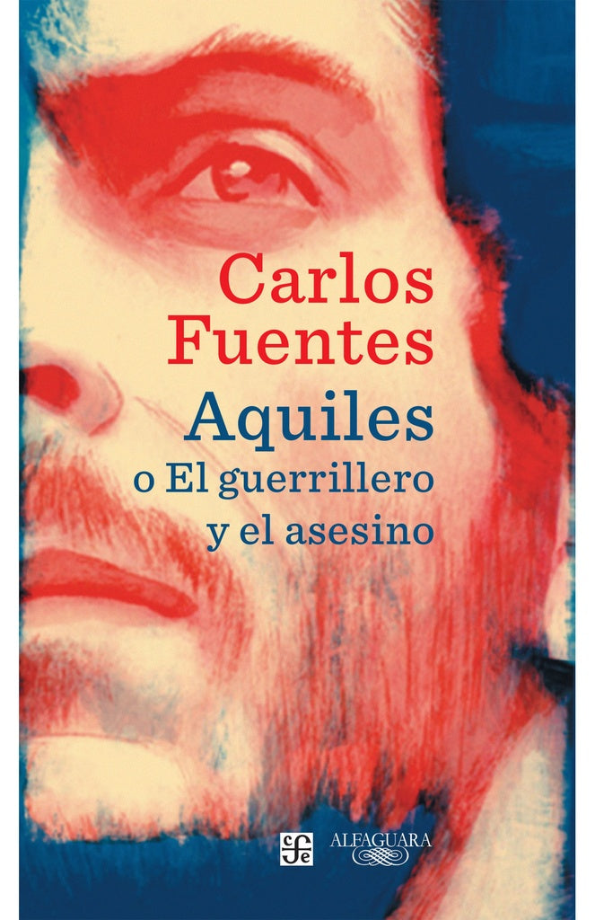 AQUILES O EL GUERRILLERO Y EL ASESINO | Carlos Fuentes