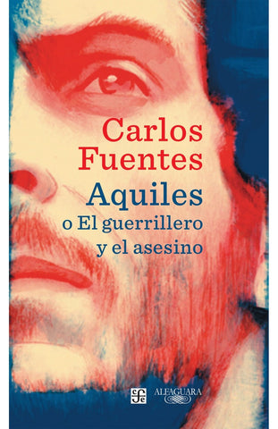 AQUILES O EL GUERRILLERO Y EL ASESINO | Carlos Fuentes