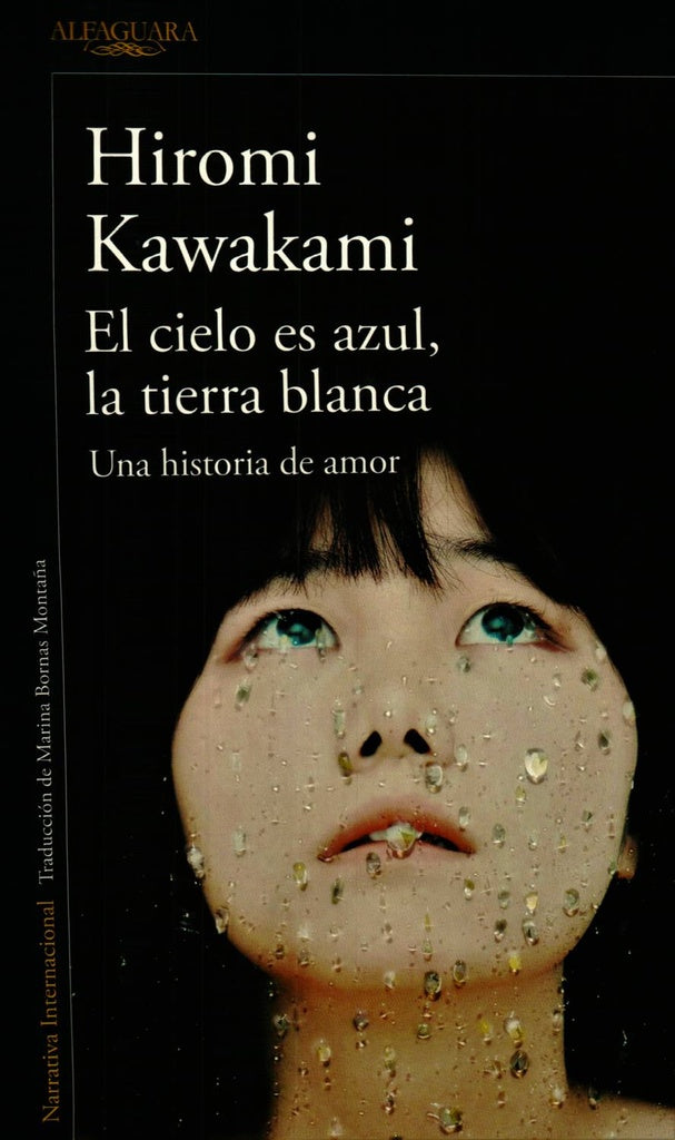 El cielo es azul, la tierra es blanca | Hiromi Kawakami