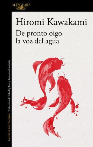DE PRONTO OIGO LA VOZ DEL AGUA*.. | Hiromi Kawakami