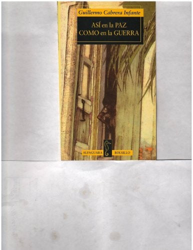 ASI EN LA PAZ COMO EN LA GUERRA.. | Guillermo Cabrera-Infante