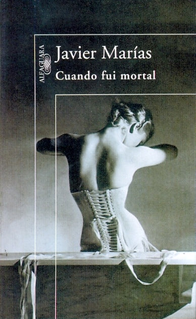 Cuando fui mortal | Javier Marías