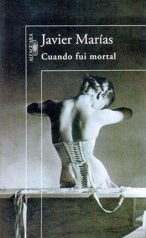 Cuando fui mortal | Javier Marías