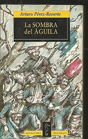 LA SOMBRA DEL ÁGUILA | Arturo Perez-Reverte