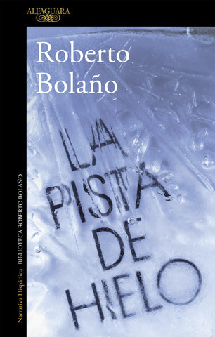 La pista de hielo | Roberto Bolaño