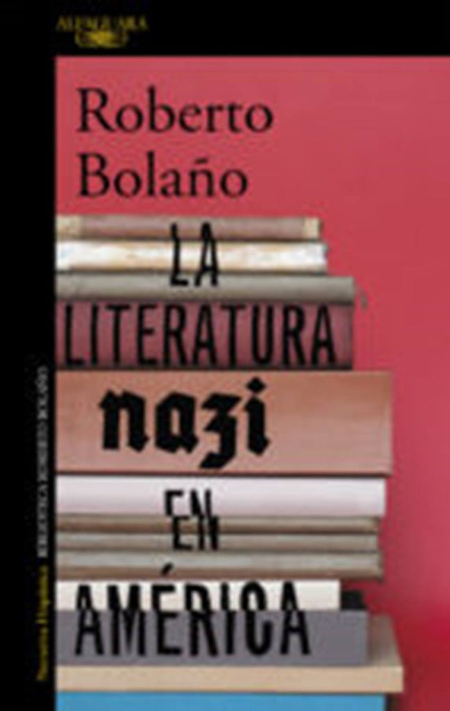LA LITERATURA NAZI EN AMERICA.. | Roberto Bolaño