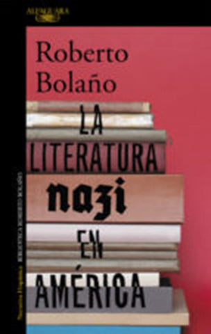 LA LITERATURA NAZI EN AMERICA.. | Roberto Bolaño