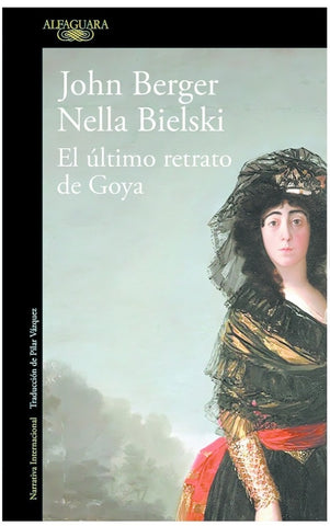 El ultimo retrato de Goya | John  Berger