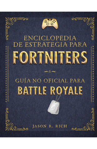 ENCLIOPEDIA DE ESTRATEGIA FORTNITERS * | Jason. J Rich
