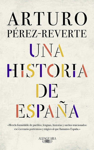 UNA HISTORIA DE ESPAÑA  | Arturo Pérez Reverte