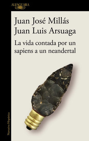 LA VIDA CONTADA POR UN SAPIENS A UN NEANDERTAL.. | Millás, Arsuaga