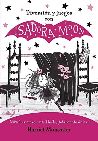 DIVERSIÓN Y JUEGOS CON ISADORA MOON.. | HARRIET MUNCASTER