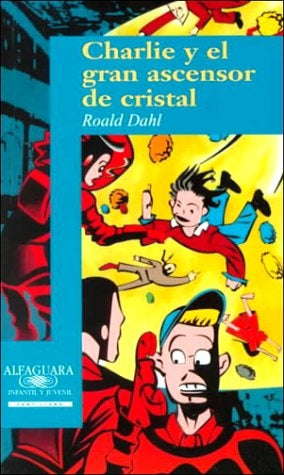 Charlie y el gran ascensor de cristal | Roald Dahl