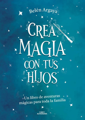 Crea magia con tus hijos  | Belén Argaya