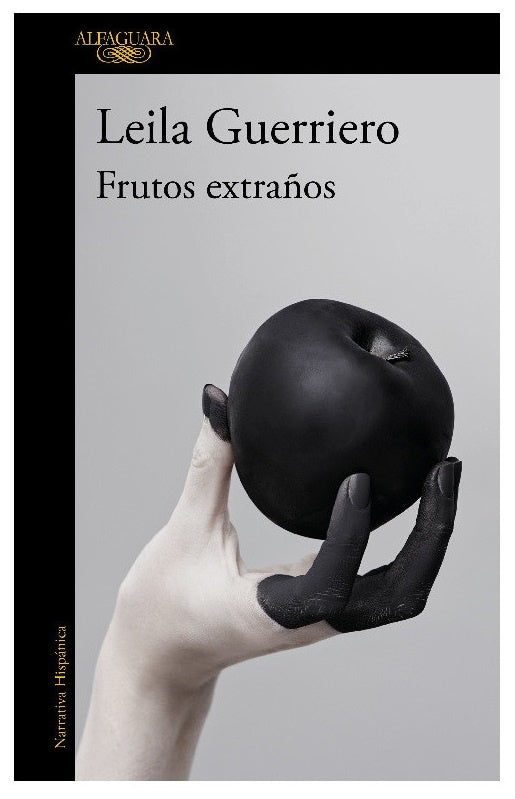 FRUTOS EXTRAÑOS (EDICIÓN AMPLIADA). | Leila Guerriero