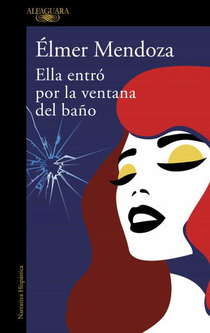 ELLA ENTRÓ POR LA VENTANA...  | Élmer Mendoza