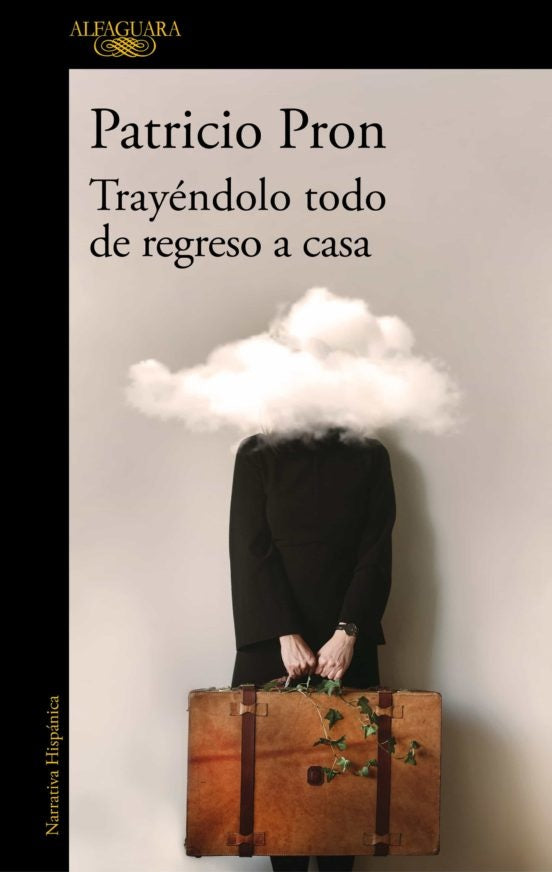 TRAYENDOLO TODO DE REGRESO A CASA*.. | Patricio Pron