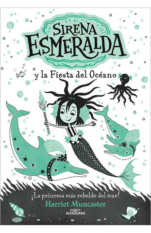 LA SIRENA ESMERALDA 1: SIRENA ESMERALDA Y LA FIESTA DEL OCEANO.. | HARRIET MUNCASTER