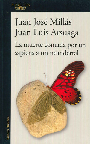 LA MUERTE CONTADA POR UN SAPIENS A UN NEANDERTAL*.. | Millás, Arsuaga