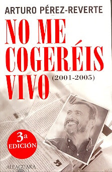 No me cogeréis vivo | Arturo Pérez-Reverte