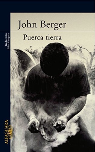 PUERCA TIERRA.. | John  Berger