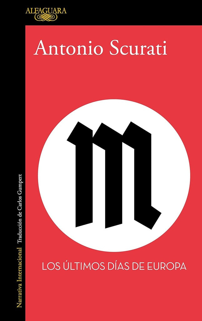 M. LOS ÚLTIMOS DÍAS DE EUROPA.. | ANTONIO  SCURATI