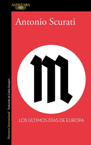 M. LOS ÚLTIMOS DÍAS DE EUROPA.. | ANTONIO  SCURATI