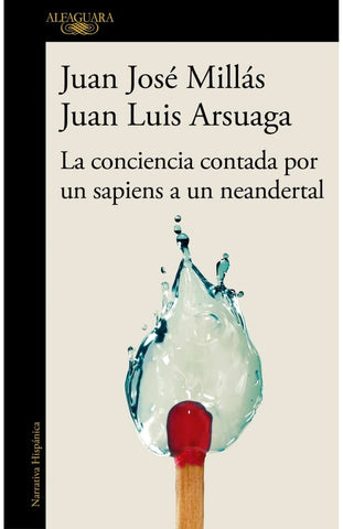 LA CONCIENCIA CONTADA POR UN SAPIENS A UN NEANDERTAL.. | Juan José Millás