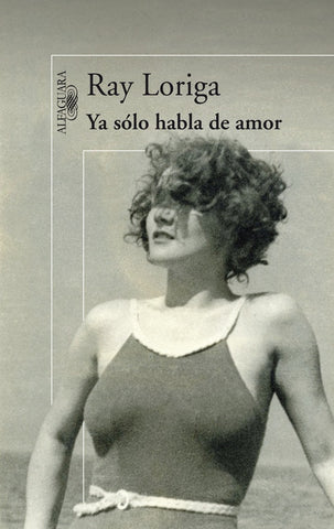 YA SOLO HABLA DE AMOR | Ray Loriga