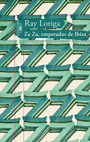 ZA ZA, EMPERADOR DE IBIZA | Ray Loriga