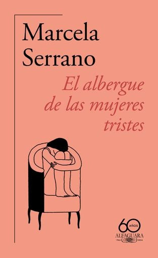 EL ALBERGUE DE LAS MUJERES TRISTES.. | Marcela Serrano