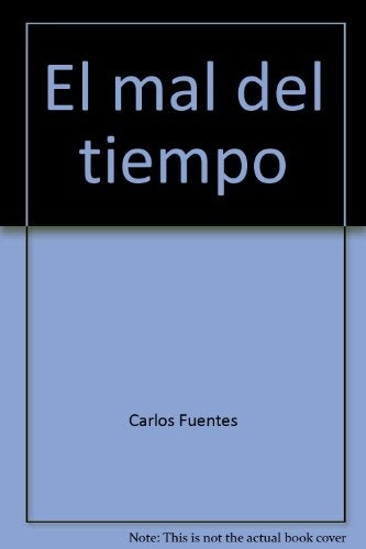 EL MAL DEL TIEMPO VOLUMEN I.. | Carlos Fuentes