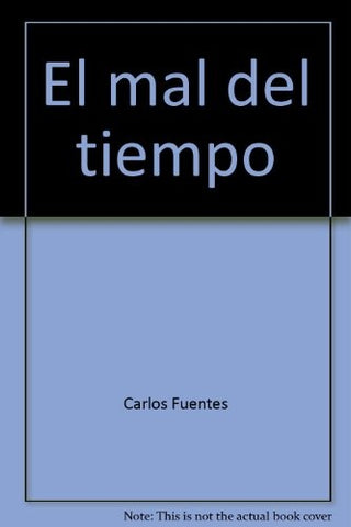EL MAL DEL TIEMPO VOLUMEN I.. | Carlos Fuentes