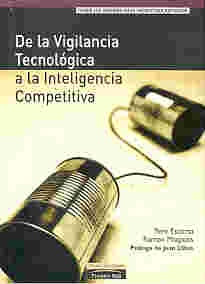 De la vigilancia tecnológica a la inteligencia competitiva | Escorsa Castells, Maspons Bosch