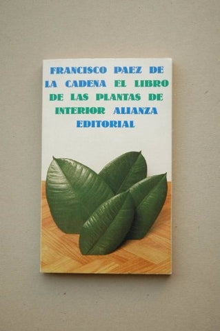 EL LIBRO DE LAS PLANTAS DE INTERIOR.. | Francisco  Paez de la cadena