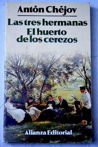 Las tres hermanas/ El huerto de los cerezos  | Anton Chejov