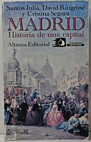 MADRID. HISTORIA DE UNA CAPITAL.. | Santos Juliá