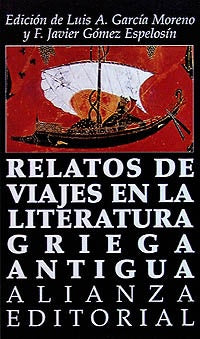Relatos de viajes en la literatura griega antigua | Luis A. ; Gómez Espelosin  F. Javier García Moreno