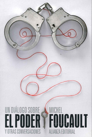 UN DIÁLOGO SOBRE EL PODER Y OTRAS CONVERSACIONES.. | Michel Foucault