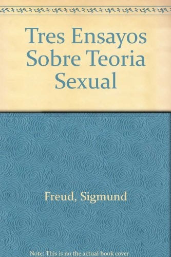 TRES ENSAYOS SOBRE TEORÍA SEXUAL | Sigmund Freud