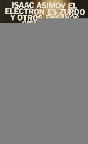 Electrón es zurdo y otros ensayos científicos | Isaac Asimov