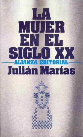 LA MUJER EN EL SIGLO XX.. | JULIAN MARIAS