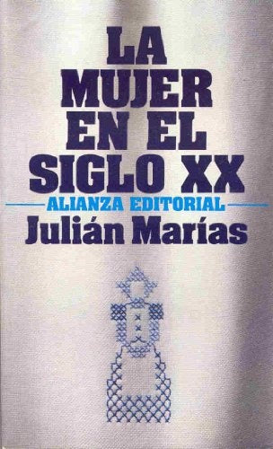 LA MUJER EN EL SIGLO XX.. | JULIAN MARIAS