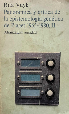 PANORÁMICA Y CRÍTICA DE LA EPISTEMOLOGÍA GENÉTICA DE PIAGET 1965 - 1980, II.. | Rita Vuyk