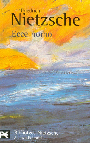 ECCE HOMO: COMO SE LLEGA A SER LO QUE SE ES | Friedrich Nietzsche