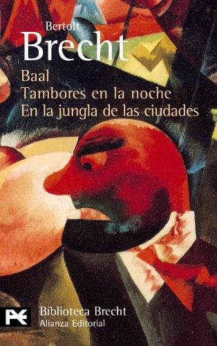 BAAL; TAMBORES EN LA NOCHE; EN LA JUNGLA DE LAS CIUDADES.. | Bertolt Brecht