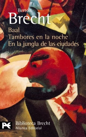 BAAL; TAMBORES EN LA NOCHE; EN LA JUNGLA DE LAS CIUDADES.. | Bertolt Brecht