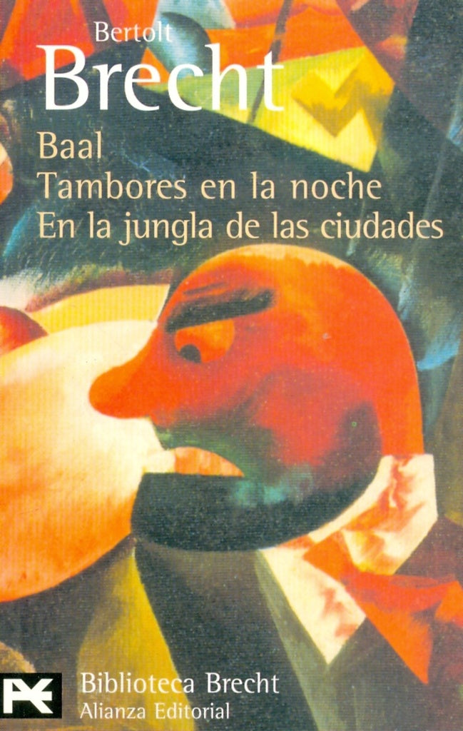 BAAL; TAMBORES EN LA NOCHE; EN LA JUNGLA DE LAS CIUDADES.. | Bertolt Brecht