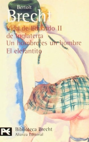 Vida de Eduardo II de Inglaterra ; Un hombre es un hombre ; El elefantito | Brecht-Sáenz